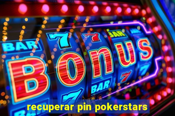 recuperar pin pokerstars